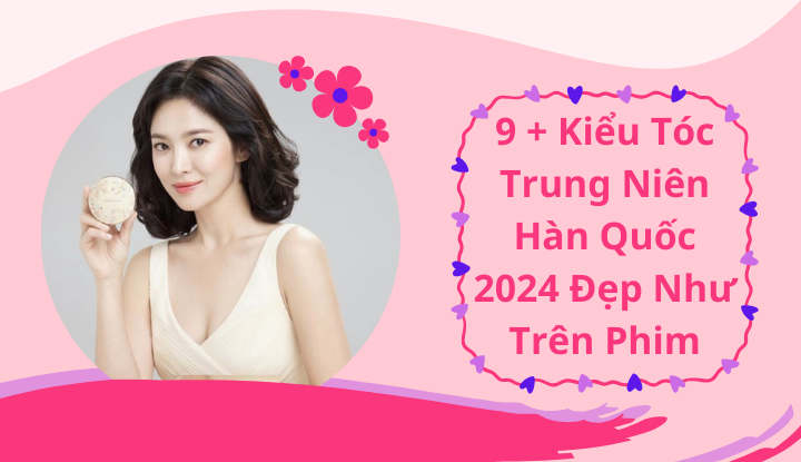 9+ Kiểu tóc trung niên Hàn Quốc 2024 đẹp như trên phim