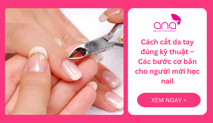 Cách cắt da tay đúng kỹ thuật