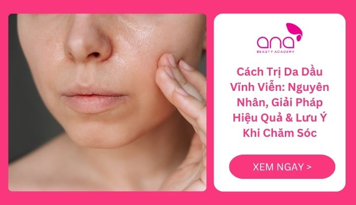 Cách trị da dầu vĩnh viễn