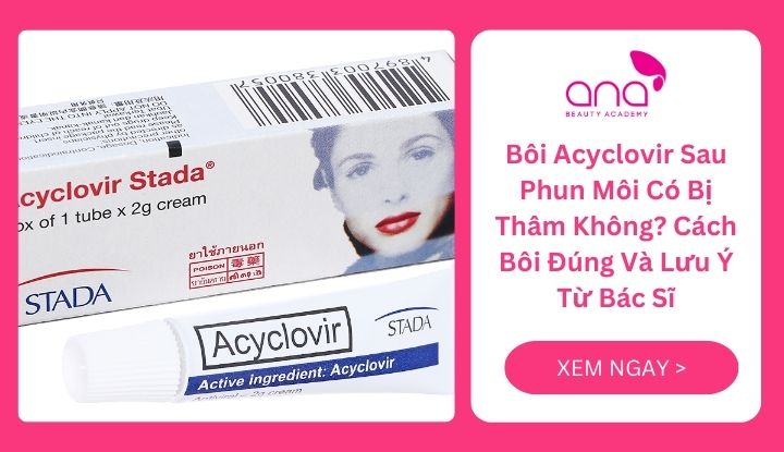 Bôi Acyclovir sau phun môi có bị thâm không