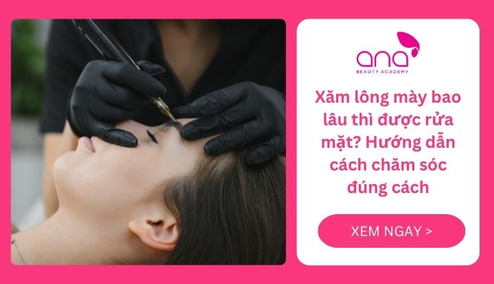 Xăm lông mày bao lâu thì được rửa mặt